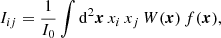 $$ \begin{aligned} I_{ij}=\frac{1}{I_0}\int \mathrm{d}^2{\boldsymbol{x}}\,x_i\, x_j\, W({\boldsymbol{x}})\,f({\boldsymbol{x}}), \end{aligned} $$
