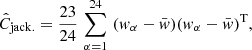 $$ \begin{aligned} \hat{C}_{\rm jack.} = \frac{23}{24} \, \sum _{\alpha =1}^{24} \, \, (w_{\alpha } - \bar{w})(w_{\alpha } - \bar{w})^\mathrm{T}, \end{aligned} $$
