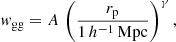 $$ \begin{aligned} w_{\rm gg} = A\,\left(\frac{r_{\rm p}}{1\,h^{-1}\,\mathrm{Mpc}}\right)^{\gamma }, \end{aligned} $$