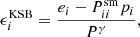 $$ \begin{aligned} \epsilon ^\mathrm{KSB}_i=\frac{e_i-P_{ii}^\mathrm{sm} p_i}{P^\gamma }, \end{aligned} $$