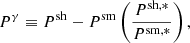 $$ \begin{aligned} P^\gamma \equiv P^\mathrm{sh}-P^\mathrm{sm}\left(\frac{P^\mathrm{sh,*}}{P^\mathrm{sm,*}}\right), \end{aligned} $$