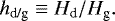 \begin{equation*} h_{\textrm{d/g}} \equiv H_{\textrm{d}}/H_{\textrm{g}}.\end{equation*}