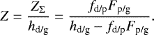\begin{eqnarray*} Z = \frac{Z_{\Sigma}}{h_{\textrm{d/g}}} = \frac{f_{\textrm{d/p}} F_{\textrm{p/g}}}{h_{\textrm{d/g}} - f_{\textrm{d/p}} F_{\textrm{p/g}}}.\end{eqnarray*}