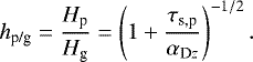 \begin{eqnarray*} h_{\textrm{p/g}} = \frac{H_{\textrm{p}}}{H_{\textrm{g}}} = \left(1+ \frac{\tau_{\textrm{s,p}}}{\alpha_{\textrm{D}z}}\right)^{-1/2}.\end{eqnarray*}