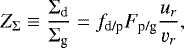 \begin{equation*} Z_{\Sigma} \equiv \frac{\Sigma_{\textrm{d}}}{\Sigma_{\textrm{g}}} = f_{\textrm{d/p}} F_{\textrm{p/g}} \frac{u_r}{\varv_r},\end{equation*}
