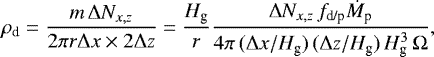 \begin{equation*} \rho_{\textrm{d}} = \frac{m\, \Delta N_{x,z}}{2\pi r \Delta x \times 2 \Delta z} = \frac{H_{\textrm{g}}}{r} \frac{\Delta N_{x,z} \, f_{\textrm{d/p}} \dot{M}_{\textrm{p}} }{4\pi \, (\Delta x/H_{\textrm{g}}) \, (\Delta z/H_{\textrm{g}}) \, H_{\textrm{g}}^3\, \Omega}, \end{equation*}