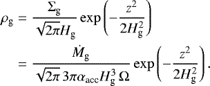 \begin{align*} \rho_{\textrm{g}} & = \frac{\Sigma_{\textrm{g}}}{\sqrt{2\pi} H_{\textrm{g}}} \exp\left(-\frac{z^2}{2H_{\textrm{g}}^2}\right) \nonumber \\ & =\frac{\dot{M}_{\textrm{g}}}{\sqrt{2\pi} \, 3\pi \alpha_{\textrm{acc}} H_{\textrm{g}}^3 \, \Omega} \exp\left(-\frac{z^2}{2H_{\textrm{g}}^2}\right). \end{align*}