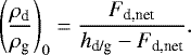\begin{eqnarray*} \left(\frac{\rho_{\textrm{d}}}{\rho_{\textrm{g}}}\right)_0 = \frac{F_{\textrm{d,net}}}{h_{\textrm{d/g}} - F_{\textrm{d,net}}}.\end{eqnarray*}