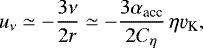 \begin{eqnarray*} u_{\nu} \simeq - \frac{3\nu}{2r} \simeq -\frac{3\alpha_{\textrm{acc}}}{2C_{\eta}} \,\eta \varv_{\textrm{K}}, \end{eqnarray*}