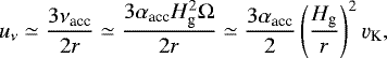 \begin{eqnarray*} u_{\nu} \simeq \frac{3\nu_{\textrm{acc}}}{2r} \simeq \frac{3 \alpha_{\textrm{acc}} H_{\textrm{g}}^2 \Omega}{2r} \simeq \frac{3\alpha_{\textrm{acc}}}{2} \left(\frac{H_{\textrm{g}}}{r}\right)^2 \varv_{\textrm{K}},\end{eqnarray*}