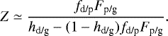 \begin{align*} Z & \simeq \frac{f_{\textrm{d/p}} F_{\textrm{p/g}}}{h_{\textrm{d/g}} - (1-h_{\textrm{d/g}}) f_{\textrm{d/p}} F_{\textrm{p/g}}}.\end{align*}