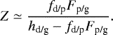 \begin{align*} Z & \simeq \frac{f_{\textrm{d/p}} F_{\textrm{p/g}}}{h_{\textrm{d/g}} - f_{\textrm{d/p}} F_{\textrm{p/g}}}.\end{align*}