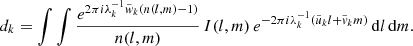 $$ \begin{aligned} d_k = \int \int \frac{e^{2\pi {i}\lambda _k^{-1} \tilde{w}_k(n(l,m)-1)}}{n(l,m)}\, I(l,m)\, e^{-2\pi {i}\lambda _k^{-1} (\tilde{u}_kl+\tilde{v}_km)} \,\mathrm{d}l\, \mathrm{d}m . \end{aligned} $$