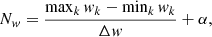 $$ \begin{aligned} N_{ w} = \frac{\max _k { w}_k - \min _k { w}_k }{\Delta { w}} + \alpha \text{,} \end{aligned} $$