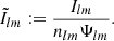 $$ \begin{aligned} \tilde{I}_{lm}&:= \frac{I_{lm}}{n_{lm}\Psi _{lm}}. \end{aligned} $$