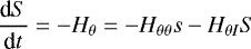 \begin{equation*} \frac{\textrm{d}S}{\textrm{d}t} = -H_{\theta} = - H_{\theta\theta}s - H_{\theta I}S \end{equation*}