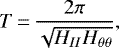 \begin{equation*}T\,{=}\,\frac{2\pi}{\sqrt{H_{II}H_{\theta\theta}}} ,\end{equation*}