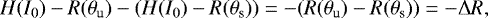 \begin{equation*} H(I_{0})-R(\theta_{\textrm{u}})-(H(I_{0})-R(\theta_{\textrm{s}}))=-(R(\theta_{\textrm{u}})-R(\theta_{\textrm{s}}))=-\Delta R ,\end{equation*}