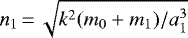 $n_1\,{=}\,\sqrt{k^2(m_0+m_1)/a_1^3}$
