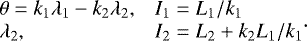 \begin{equation*}\begin{array}{@{}ll@{}} \theta=k_1\lambda_1-k_2\lambda_2, & I_1=L_1/k_1 \\ \lambda_2, & I_2=L_2+k_2L_1/k_1 \ \end{array} .\end{equation*}