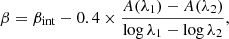 $$ \begin{aligned} \beta = \beta _{\rm int} - 0.4\times \frac{A(\lambda _1) - A(\lambda _2)}{\log \lambda _1 - \log \lambda _2}, \end{aligned} $$