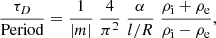 $$ \begin{aligned} \frac{\tau _D}{\text{Period}} = \frac{ 1}{\left|{m}\right|} \;\frac{4}{\pi ^2}\; \frac{\alpha }{l/R} \;\frac{\rho _{\rm i} + \rho _{\rm e}}{\rho _{\rm i} -\rho _{\rm e}} \text{,} \end{aligned} $$