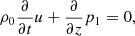 $$ \begin{aligned} \rho _0 \frac{\partial }{\partial t} u + \frac{\partial }{\partial z} p_1&= 0, \end{aligned} $$