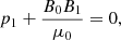 $$ \begin{aligned} p_1 + \frac{B_0 B_1}{\mu _0}&= 0, \end{aligned} $$