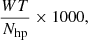 $$ \begin{aligned} \frac{WT}{N_{\mathrm{hp} }}\times 1000, \end{aligned} $$