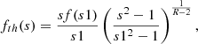 $$ \begin{aligned} f_{th}(s)=\frac{s f(s1)}{s1}\left(\frac{s^2-1}{s1^2-1}\right)^{\frac{1}{R-2}}, \end{aligned} $$