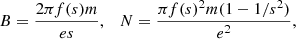 $$ \begin{aligned} B = \frac{2\pi f(s)m}{e s},\quad N = \frac{\pi f(s)^2 m (1-1/s^2)}{e^2}, \end{aligned} $$