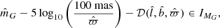 $$ \begin{aligned} \hat{m}_G-5\log _{10}\Bigg ( \dfrac{{100~\mathrm{mas} }}{\hat{\varpi }} \Bigg ) -\mathcal{D} (\hat{l},\hat{b},\hat{\varpi }) \in I_{M_G}, \end{aligned} $$