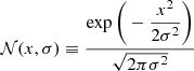 $$ \begin{aligned} \mathcal{N} (x, \sigma ) \equiv \dfrac{ \exp \Bigg ( -\dfrac{x^2}{2\sigma ^2} \Bigg ) }{\sqrt{2\pi \sigma ^2}} \end{aligned} $$