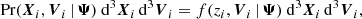 $$ \begin{aligned} \mathrm{Pr} (\boldsymbol{X}_i,\boldsymbol{V}_i \, | \, \boldsymbol{\Psi }) ~ \mathrm{d} ^3\boldsymbol{X}_i \, \mathrm{d} ^3\boldsymbol{V}_i = f(z_i,\boldsymbol{V}_i \, | \, \boldsymbol{\Psi }) ~ \mathrm{d} ^3\boldsymbol{X}_i \, \mathrm{d} ^3\boldsymbol{V}_i, \end{aligned} $$