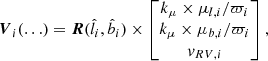 $$ \begin{aligned} \boldsymbol{V}_i(\ldots ) = \boldsymbol{R}(\hat{l}_i, \hat{b}_i) \times \begin{bmatrix} k_\mu \times \mu _{l,i} / \varpi _i \\ k_\mu \times \mu _{b,i} / \varpi _i \\ v_{RV,i} \end{bmatrix}, \end{aligned} $$