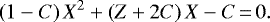 \begin{equation*} \left(1-C \right)X^2 + \left(Z+2C \right)X - C\,{=}\,0. \end{equation*}