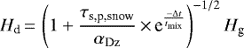 \begin{equation*}H_{\textrm{d}}\,{=}\,\left(1+ \frac{ \tau_{\textrm{s,p,snow}} }{\alpha_{\textrm{Dz}}}\,{\times}\,\textrm{e}^{ \frac{-\Delta t}{t_{\textrm{mix}}}} \right)^{-1/2} H_{\textrm{g}} \end{equation*}