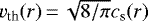 $v_{\textrm{th}}(r)\,{=}\,\sqrt{ 8/\pi} c_{\textrm{s}}(r)$