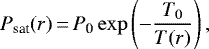 \begin{equation*} P_{\textrm{sat}}(r)\,{=}\,P_{\textrm{0}} \exp \left(- \frac{T_{0}}{T(r)} \right), \end{equation*}