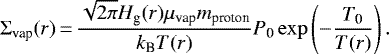 \begin{equation*}\Sigma_{\textrm{vap}}(r)\,{=}\,\frac{\sqrt{2\pi} H_{\textrm{g}}(r) \mu_{\textrm{vap}} m_{\textrm{proton}}}{k_{\textrm{B}} T(r)} P_{\textrm{0}} \exp \left(-\frac{T_{\textrm{0}}}{T(r)} \right). \end{equation*}
