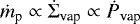 $\dot{m}_{\textrm{p}} \propto \dot{\Sigma}_{\textrm{vap}} \propto \dot{P}_{\textrm{vap}}$
