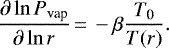 \begin{equation*} \frac{\partial \ln P_{\textrm{vap}}}{\partial \ln r}\,{=}\,- \beta \frac{T_{\textrm{0}}}{T(r)}. \end{equation*}
