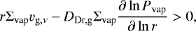 \begin{align*} & r \Sigma_{\textrm{vap}} v_{\textrm{g},\nu} - D_{\textrm{Dr,g}} \Sigma_{\textrm{vap}} \frac{\partial \ln P_{\textrm{vap}}}{\partial \ln r} > 0, \end{align*}