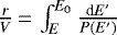 $\frac{r}{V}\,{=}\,\int_{E}^{E_0}\frac{\textrm{d}E'}{P(E')}$