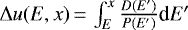 $\Delta u(E,x)\,{=}\,\int^{x}_{E} \frac{D(E')}{P(E')}\textrm{d}E'$