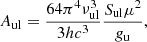 $$ \begin{aligned} A_{\rm ul}=\frac{64\pi ^4\nu _{\rm ul}^3}{3hc^3}\frac{S_{\rm ul}\mu ^2}{g_{\rm u}} ,\end{aligned} $$