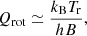 $$ \begin{aligned} Q_{\rm rot}\simeq \frac{k_{\rm B}T_{\rm r}}{hB} ,\end{aligned} $$