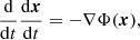 $$ \begin{aligned} \frac{\mathrm{d}}{\mathrm{d}t} \frac{\mathrm{d}{\boldsymbol{x}}}{\mathrm{d}t} = - \nabla \Phi (\boldsymbol{x}), \end{aligned} $$