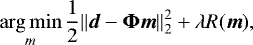 \begin{equation*} \argmin_m \frac{1}{2} {\left\lVert{\vec{d} - \boldsymbol{\Phi} {\vec m}}\right\rVert} ^2_2 + \lambda R({\vec m}), \end{equation*}