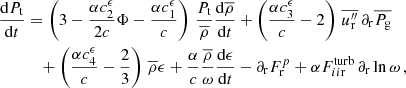$$ \begin{aligned} \frac{\mathrm{d} P_{\rm t} }{\mathrm{d} t}&= \left(3-\frac{\alpha c_2^\epsilon }{2 c} \Phi - \frac{\alpha c_1^\epsilon }{c} \right) \, \frac{P_{\rm t}}{\overline{\rho }} \frac{\mathrm{d} \overline{\rho } }{\mathrm{d} t} + \left(\frac{\alpha c_3^\epsilon }{c} - 2\right) \, \overline{u_{\rm r}^{\prime \prime }} \,\partial _{\rm r} \overline{P_{\rm g}} \nonumber \\&\quad +\left(\frac{\alpha c_4^\epsilon }{c}-\frac{2}{3}\right) \, \overline{\rho } \epsilon + \frac{\alpha }{c} \frac{\overline{\rho }}{\omega } \frac{\mathrm{d} \epsilon }{\mathrm{d} t} - \partial _{\rm r} F_{\rm r}^p + \alpha F_{ii\mathrm{r}}^\mathrm{turb} \, \partial _{\rm r} \ln \omega \, , \end{aligned} $$